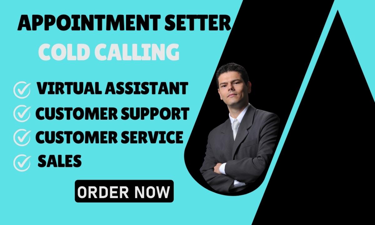 I will be your professional virtual assistant cold calling appointment setter