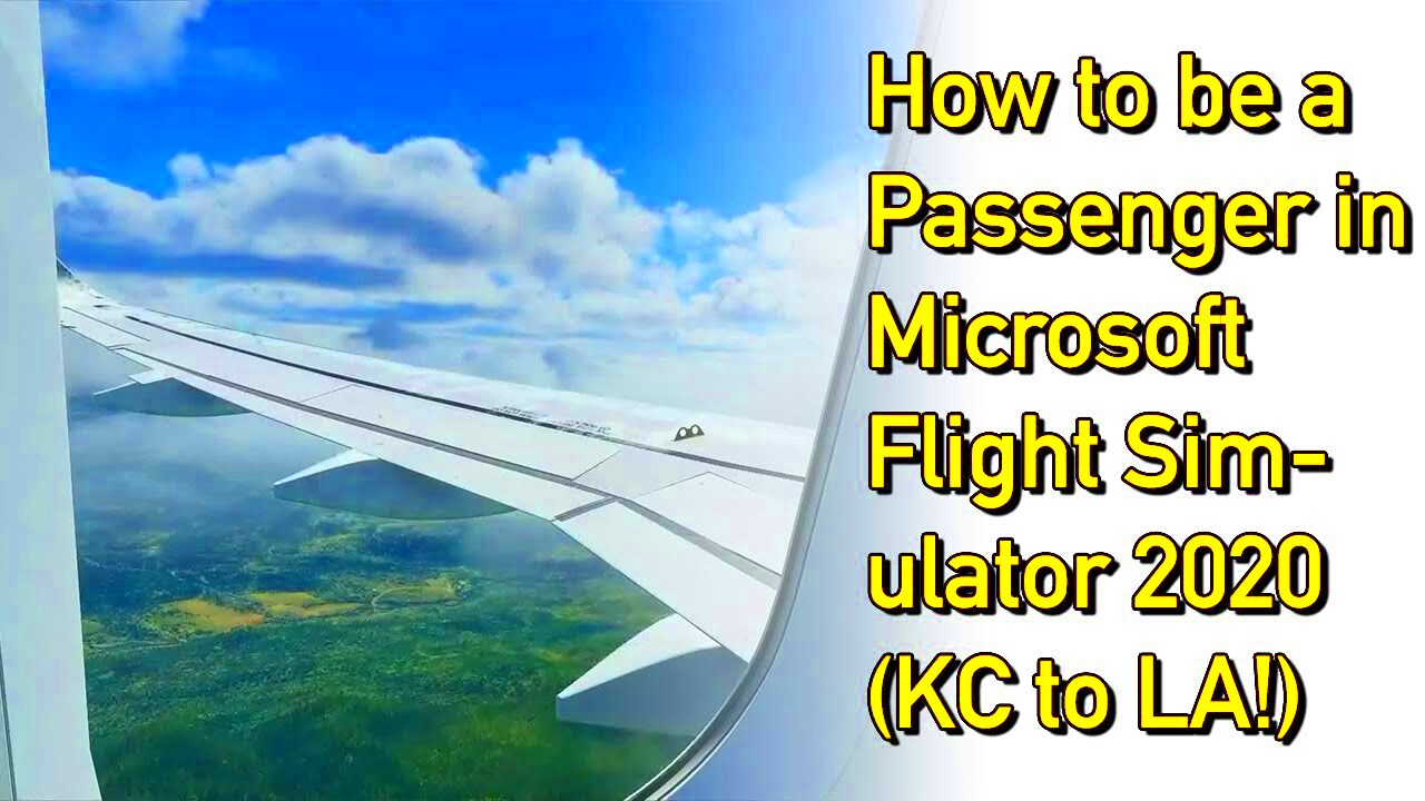 How to be a Passenger in Microsoft Flight Simulator 2020 incl KC to 