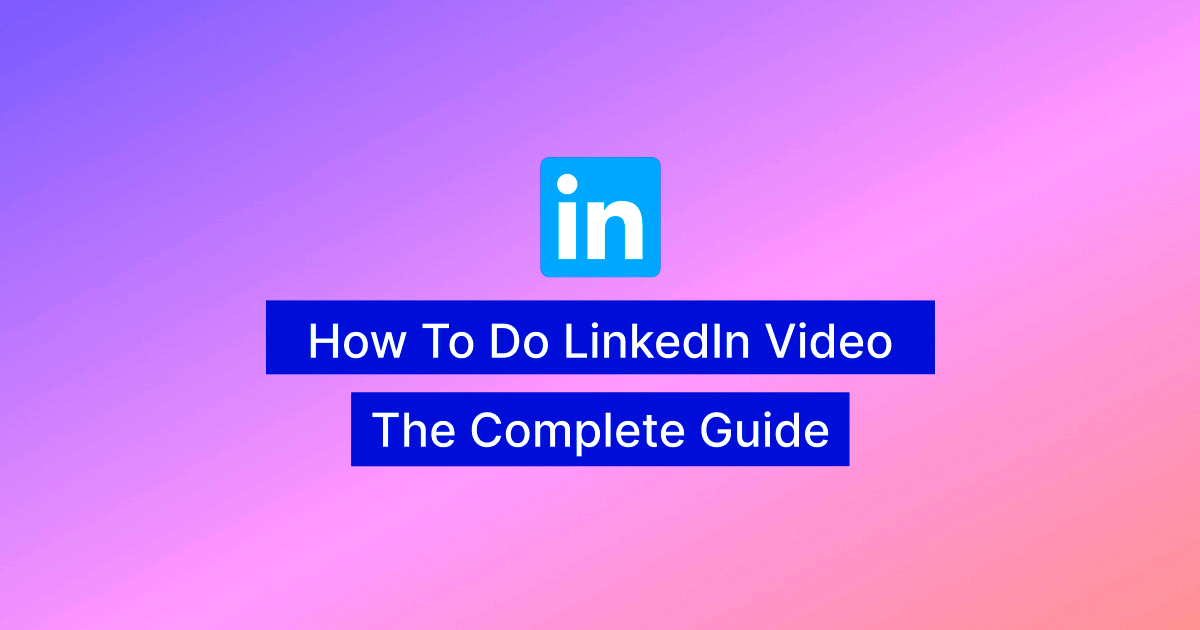 How To Do LinkedIn Video The Complete Guide Type Studio