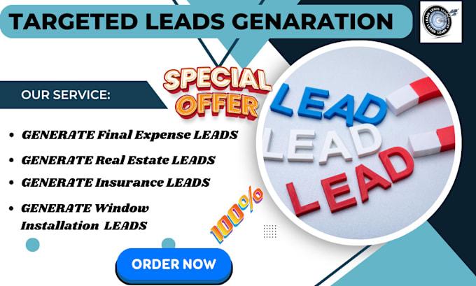 I will generate real estate health insurance final expense window installation leads