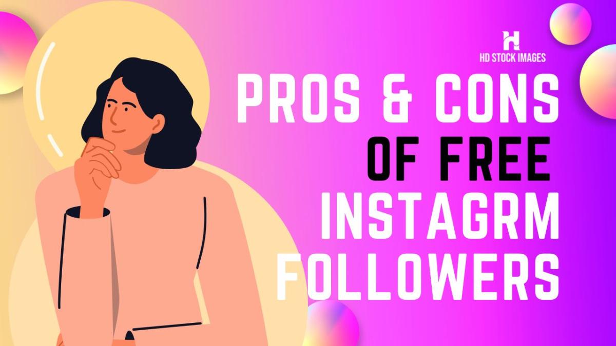 Discovering the Pros and Cons of Free Instagram Followers