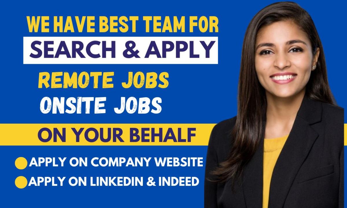 I will search and apply for remote jobs and onsite jobs or any job application