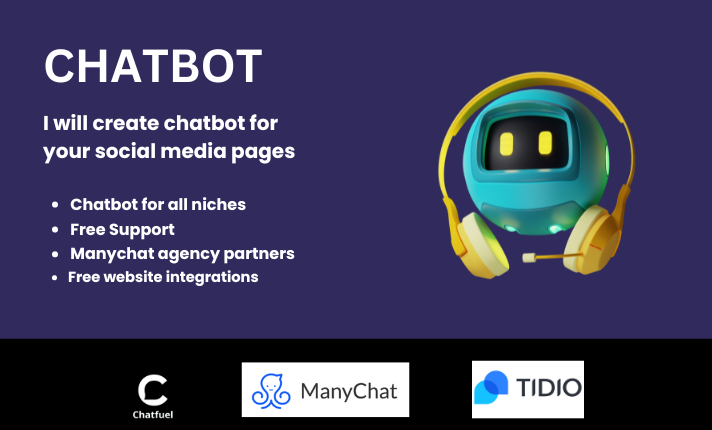 I will do chatbot for social media platforms, website using manychat, tidio, chatfuel