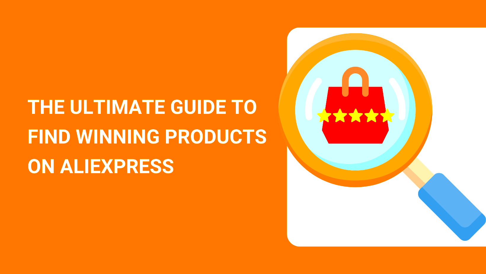 The Ultimate Guide to Find Winning Products on AliExpress 