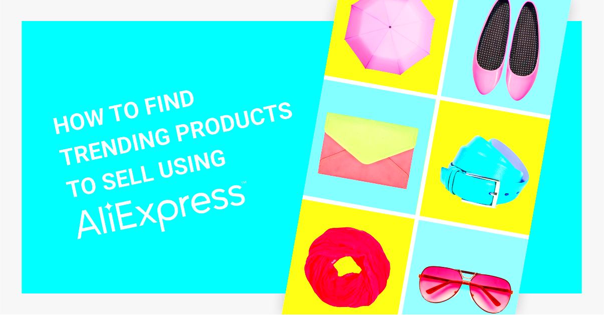 How to Find AliExpress Trending Products For Your Store