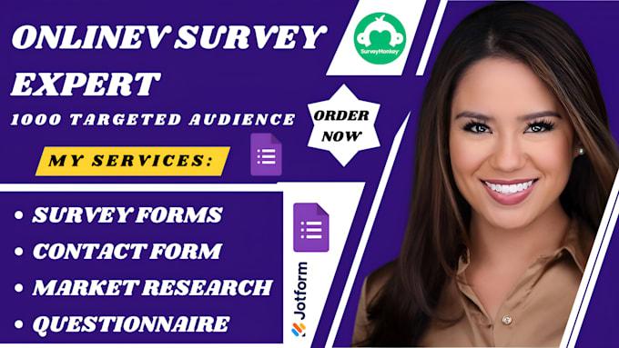 I will conduct and build online survey, do market research using google form