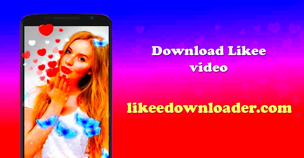 Likee Video Downloader Download Likee videos without watermark online