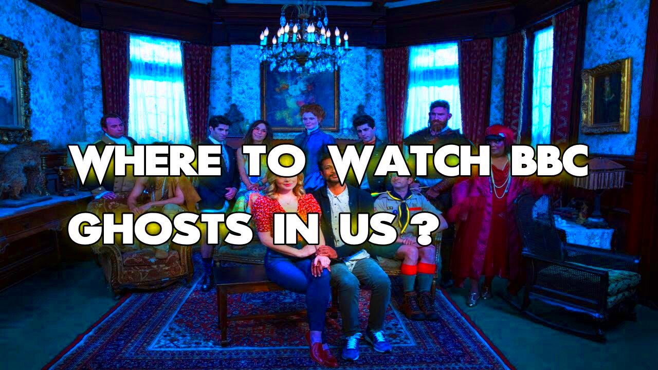 Where To Watch Bbc Ghosts In Us ALL WAYS to DO IT YouTube