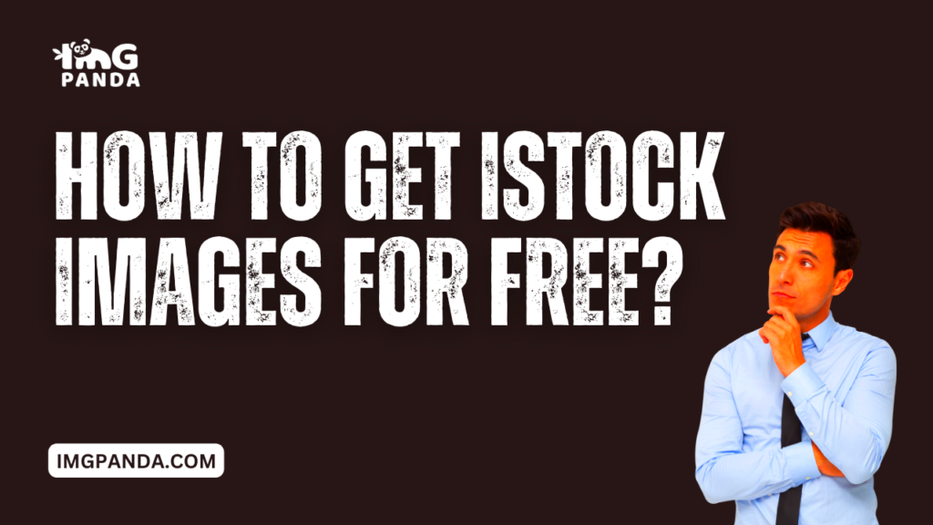 How to get iStock images for free Exploring legal ways to access 