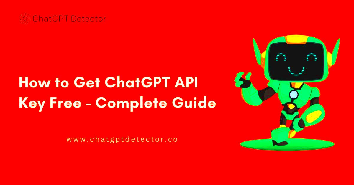 How to Get ChatGPT API Key Free Use It Now A Complete Guide