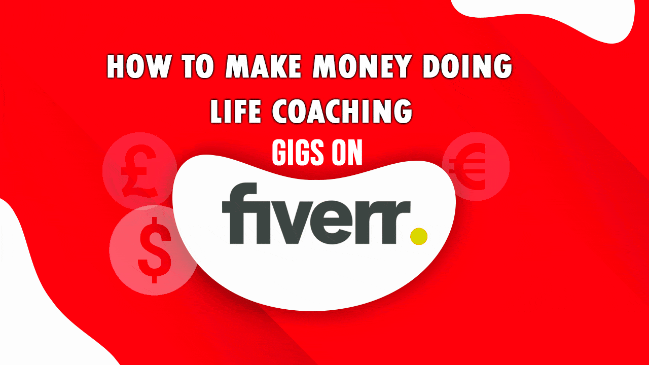 How to Make Money Doing Life Coaching Gigs on Fiverr