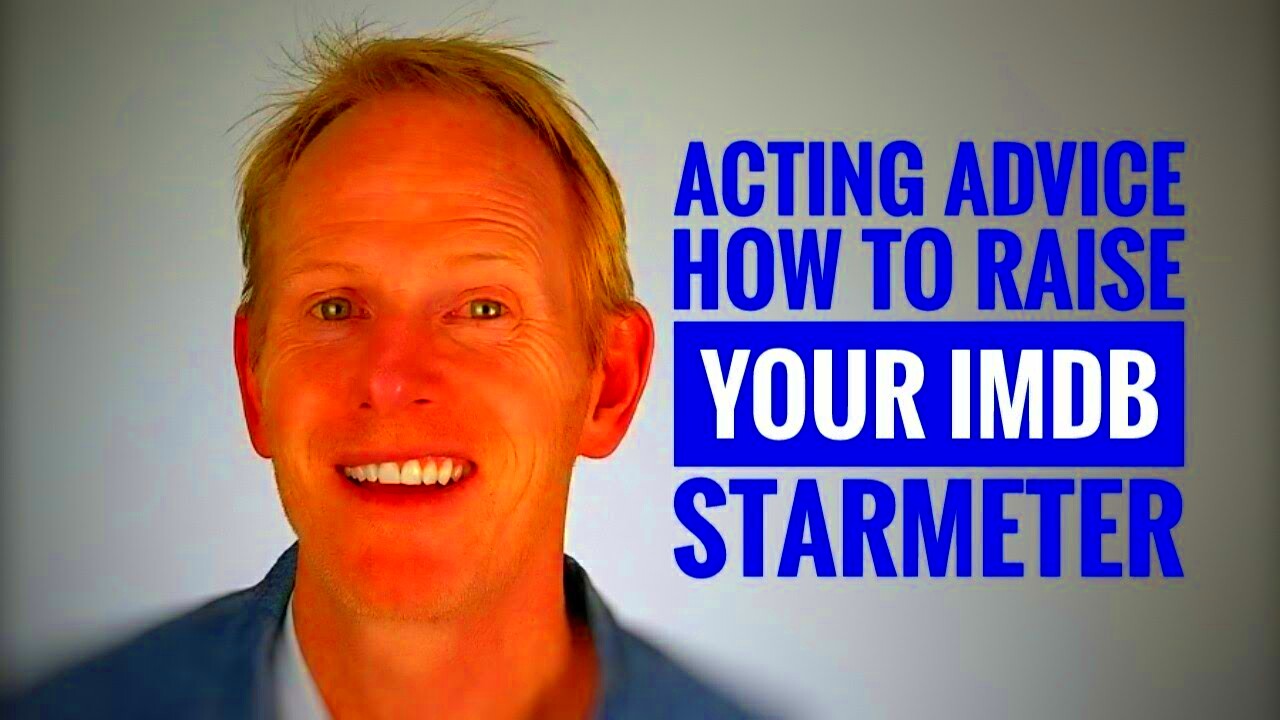 ACTING ADVICE HOW TO RAISE YOUR IMDB STARMETER YouTube