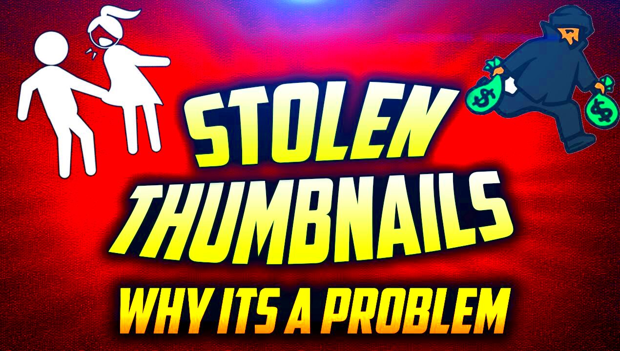 STEALING THUMBNAILS WHY ITS A PROBLEM STOLEN THUMBNAILS YouTube