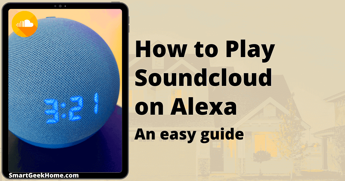 How to Play Soundcloud on Alexa An Easy Guide 2023