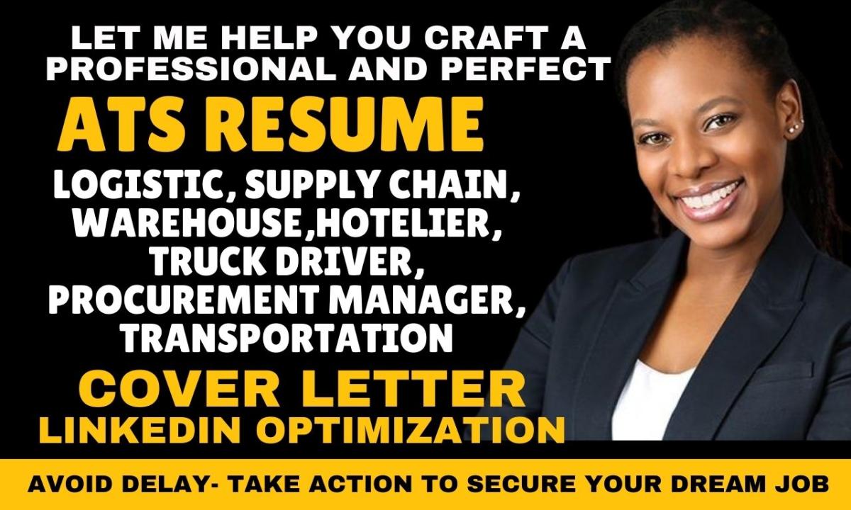 I will write resume for logistics, hotelier, supply chain, truck driver, and warehouse