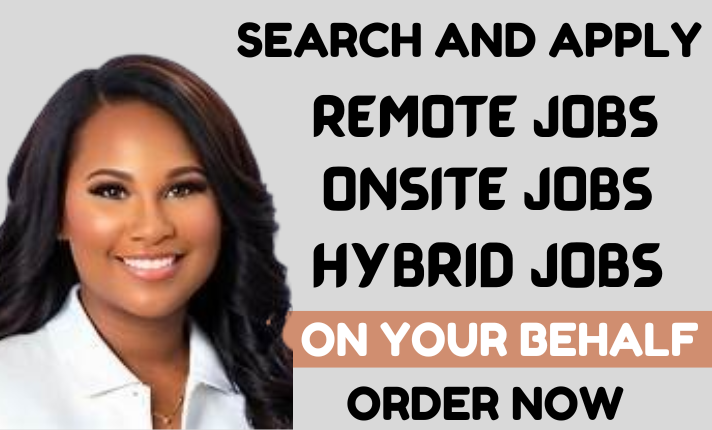 I will search and apply for jobs, remote jobs, onsite jobs on your behalf