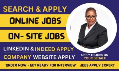 I will help you search and apply for online job, onsite jobs to secure your dream job