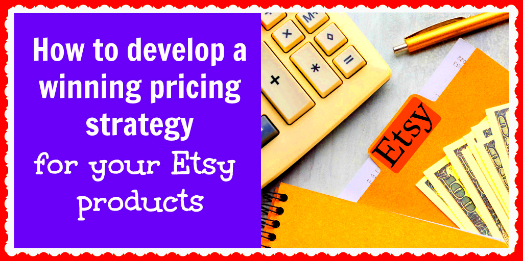 How to develop a winning pricing strategy for your Etsy products 