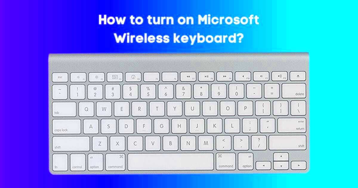 How to turn on a Microsoft wireless keyboard by Imran Malik Medium