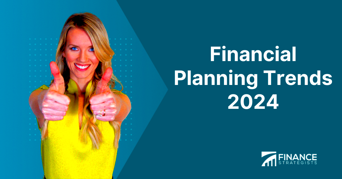 Financial Planning Trends 2024 Finance Strategists