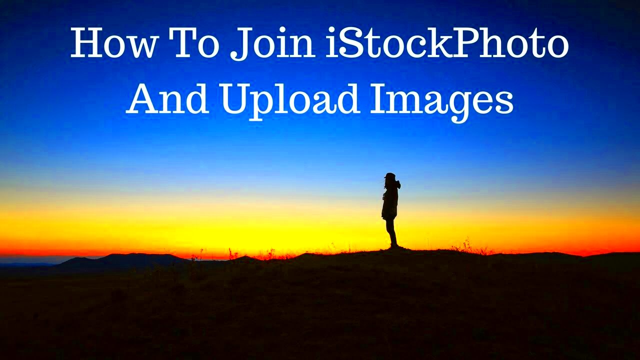 How To Join iStockPhoto And Upload Images YouTube