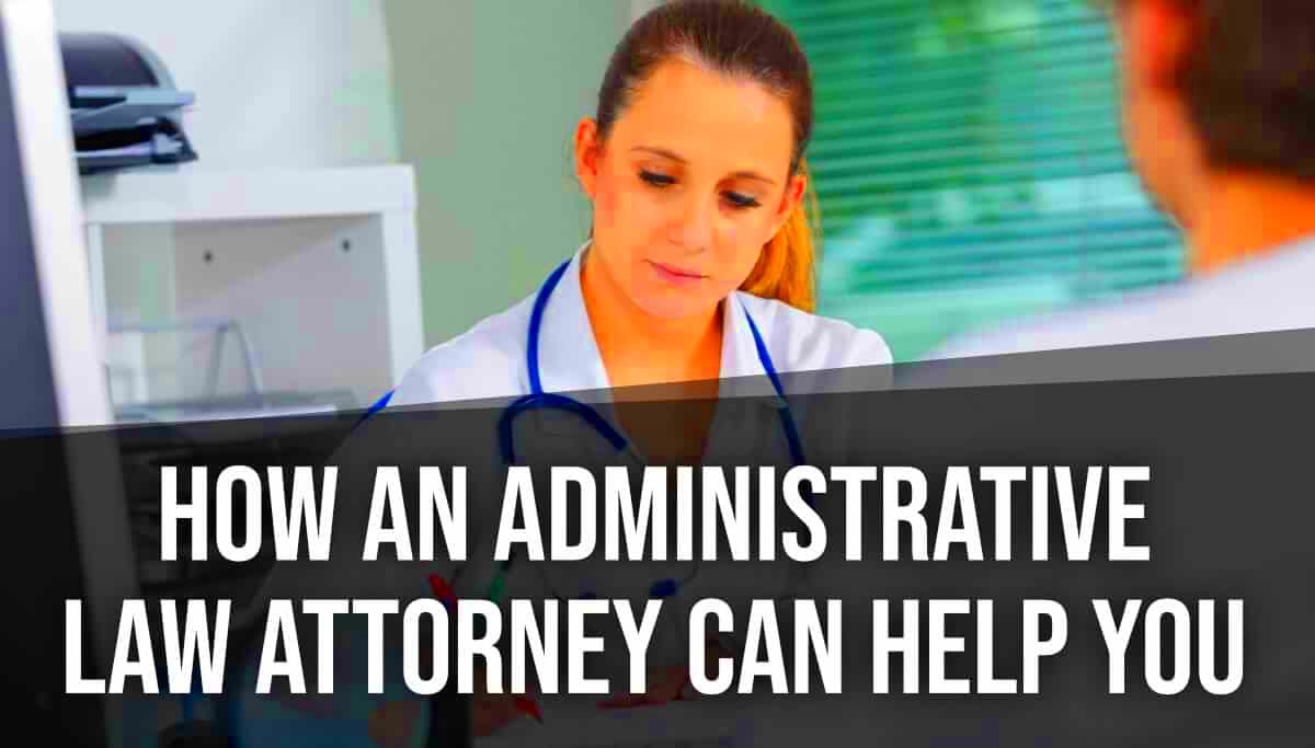 Why You Need a California Administrative Law Attorney Law Offices of 