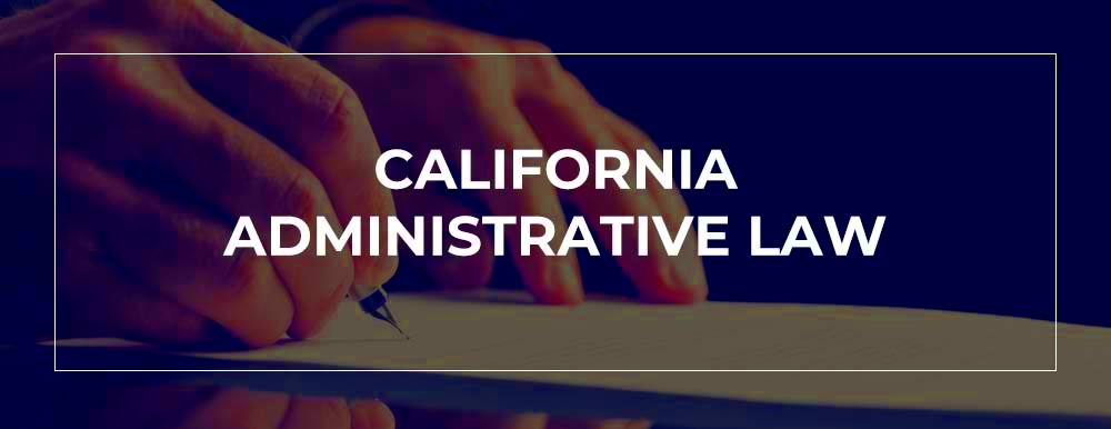 California Administrative Law CA Administrative Law Attorney