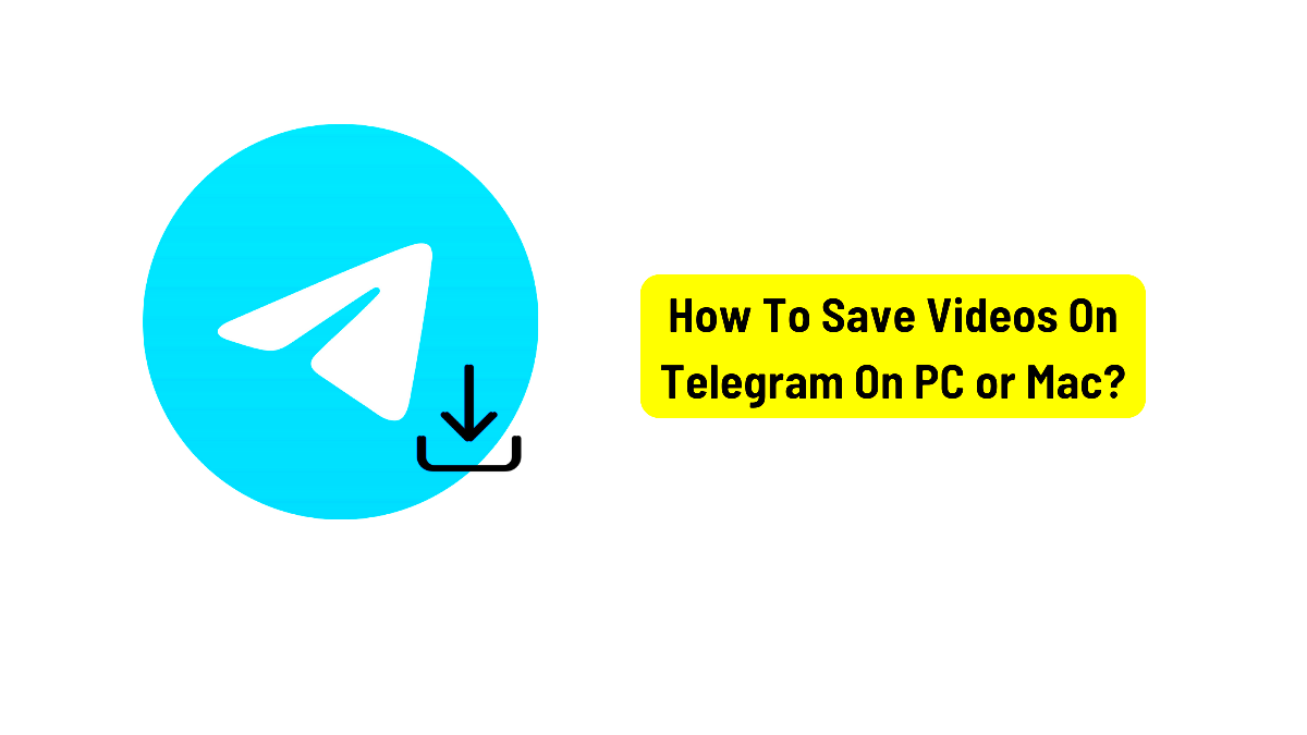 How To Save Videos On Telegram On PC or Mac