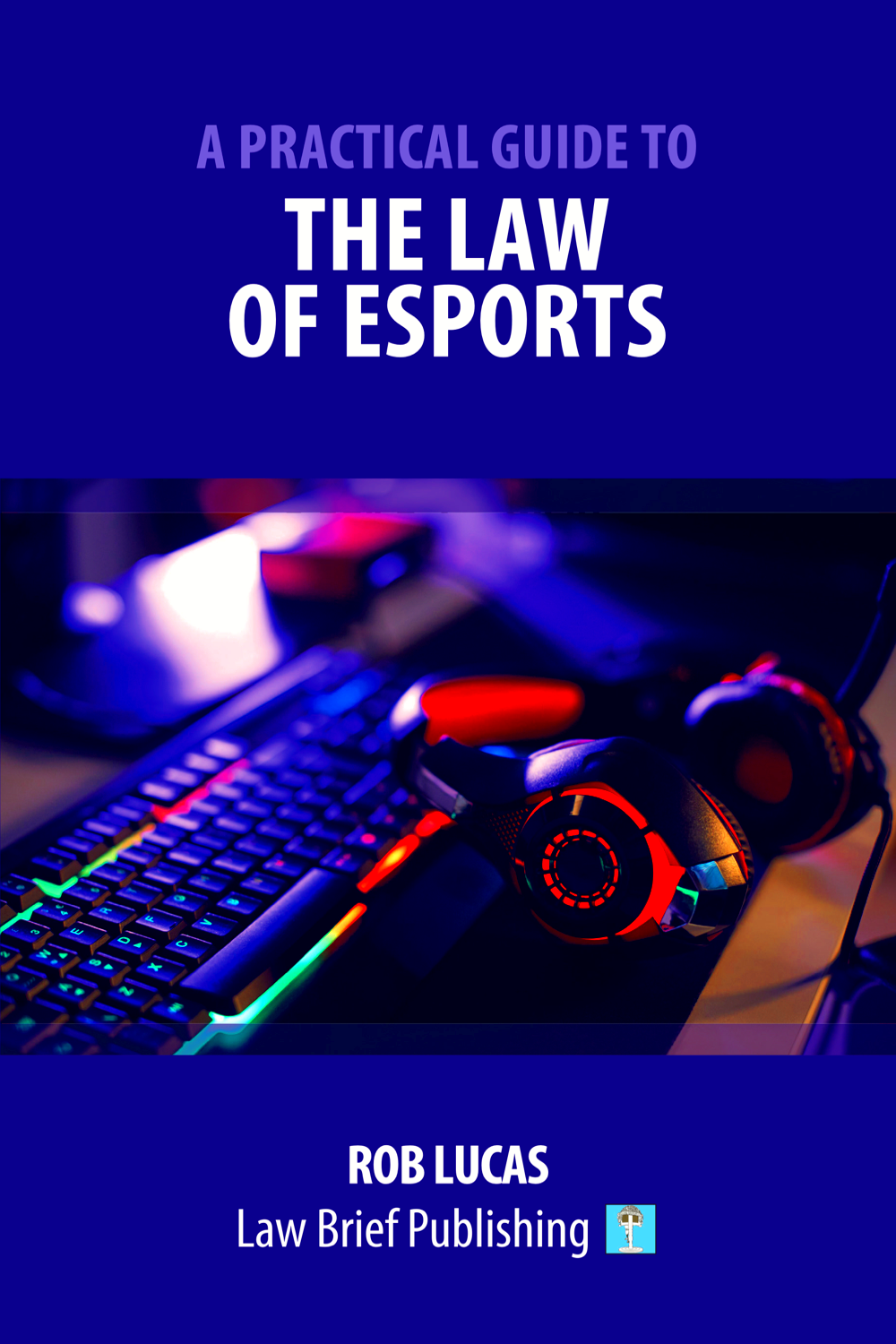 A Practical Guide to the Law of Esports by Rob Lucas Law Brief 