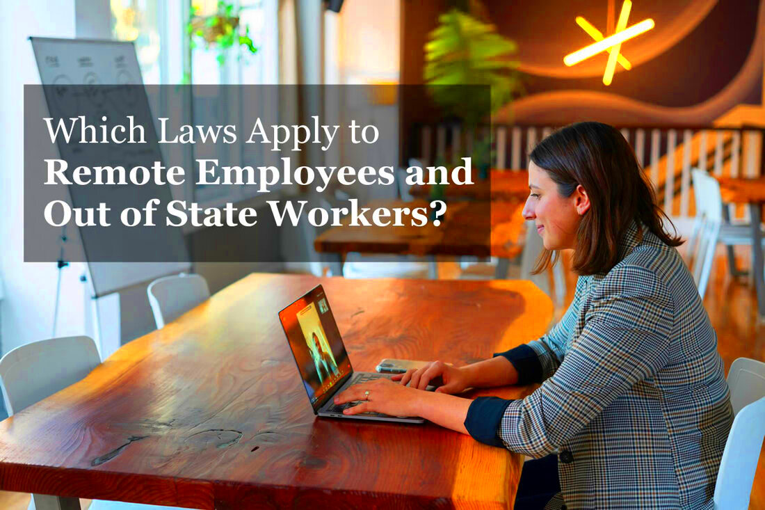 Which Laws Apply to Remote Employees and Out of State Workers Holmes 