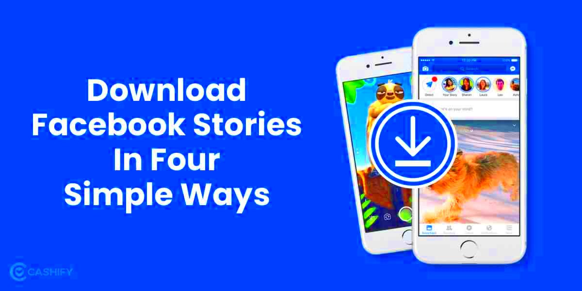 Download Facebook Stories 4 Simple Ways To Watch Them Anywhere 