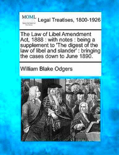 The Law of Libel Amendment Act 1888 with notes being a supplement 