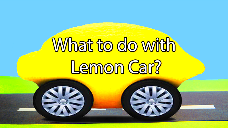 What to do with a lemon car Request Legal Service