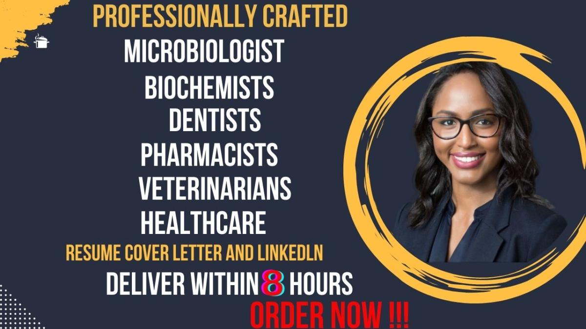 I will write microbiology, biochemists, dentists, pharmacists, and veterinarians resume