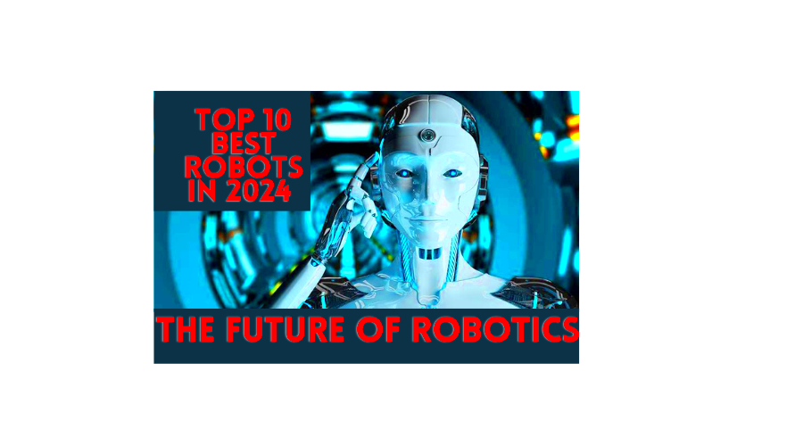 Top 10 Best Robots in 2024The Future of Robotics by Totalinfo4u 