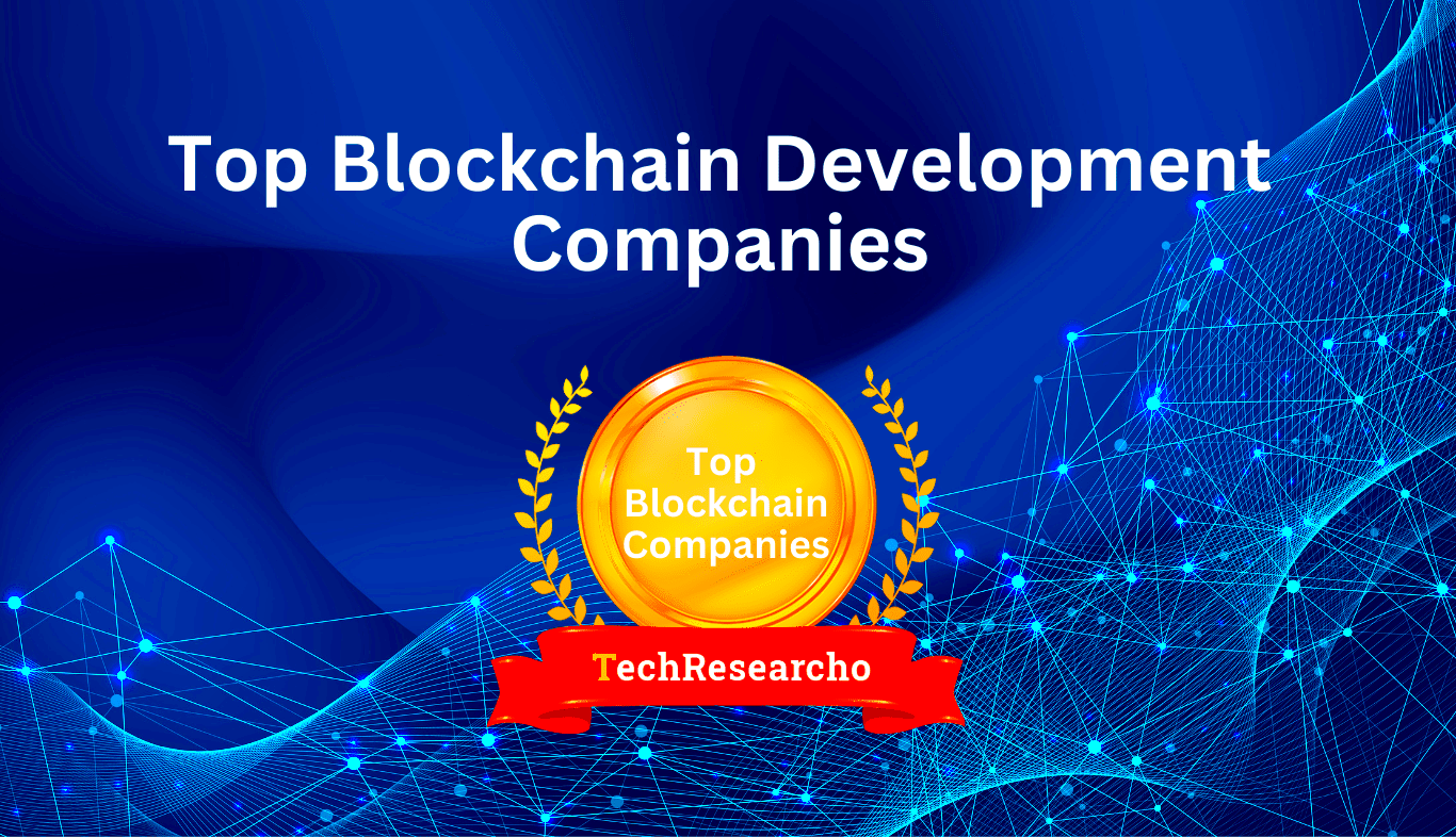 Top Blockchain Development Companies in 2024 TechResearcho