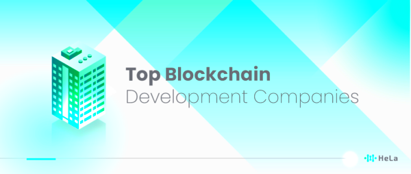 10 Top Blockchain Development Companies to Know in 2024 HeLa