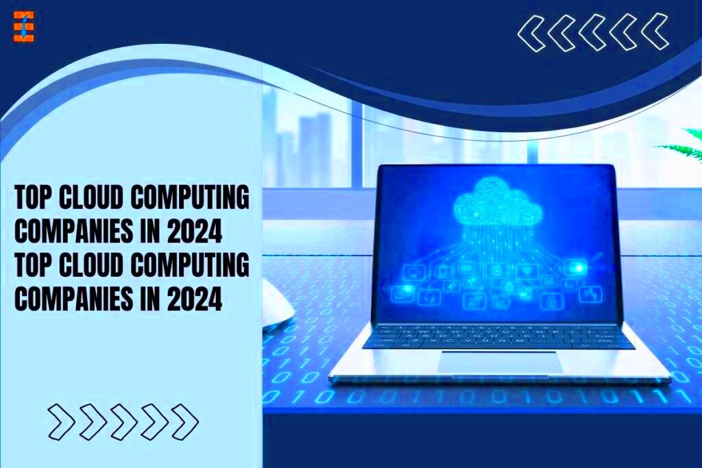 Best Cloud Computing Companies in 2024 Future Education Magazine