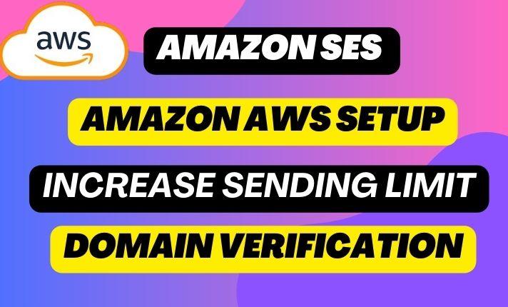 I will setup Amazon SES, domain verification and sending limit
