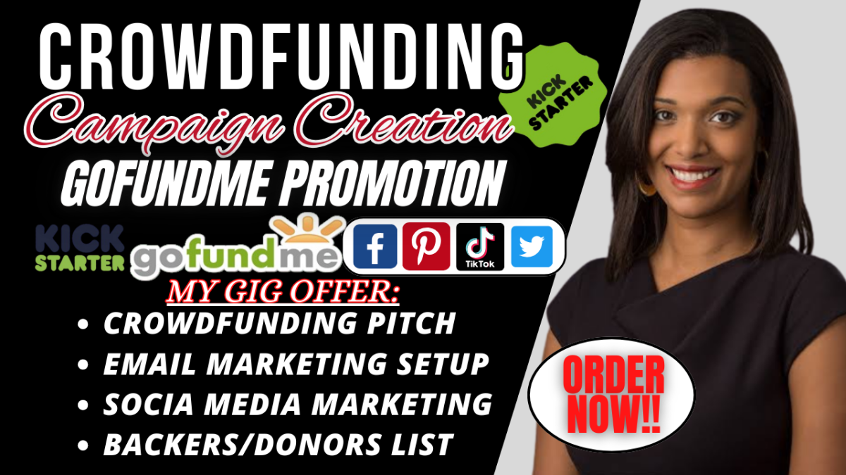 I will create GoFundMe campaign and promote crowdfunding campaign Kickstarter Indiegogo