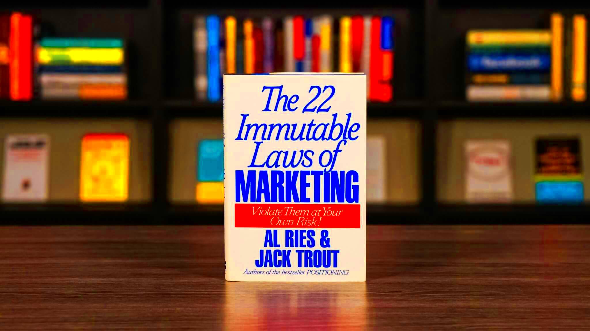 The 22 Immutable Laws Of Marketing Book Summary Rick Kettner