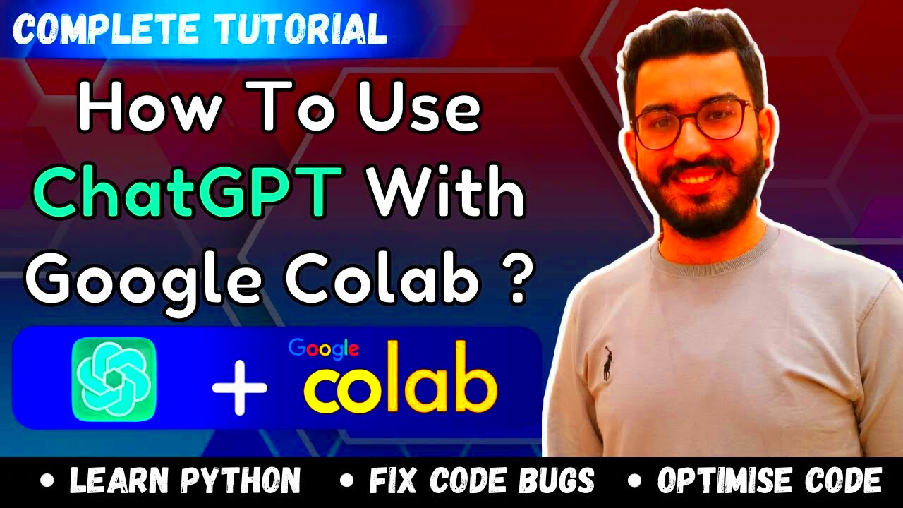 How To Use ChatGPT with Google Colab Detailed Explanation YouTube