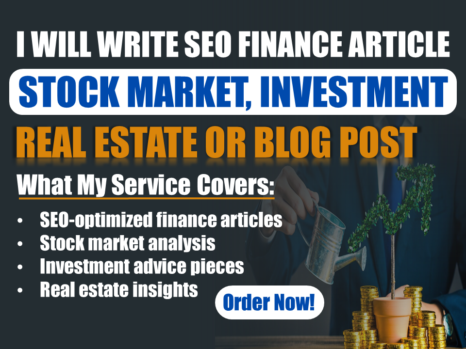 I will write SEO finance article, stock market, investment, real estate or blog post