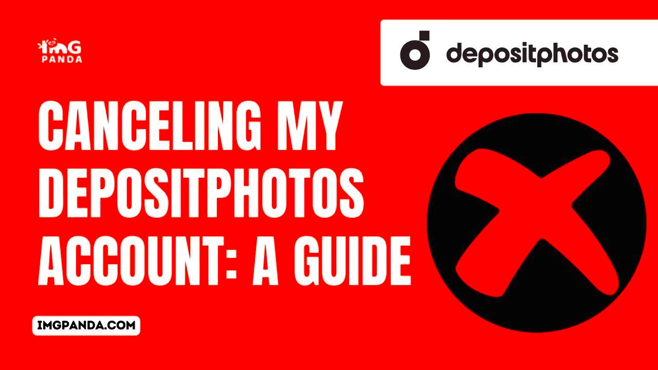 Canceling My Depositphotos Account A Guide IMGPANDA A Free 