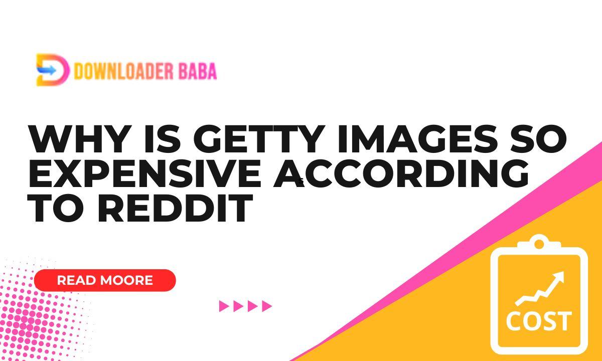 Why Is Getty Images So Expensive According to Reddit