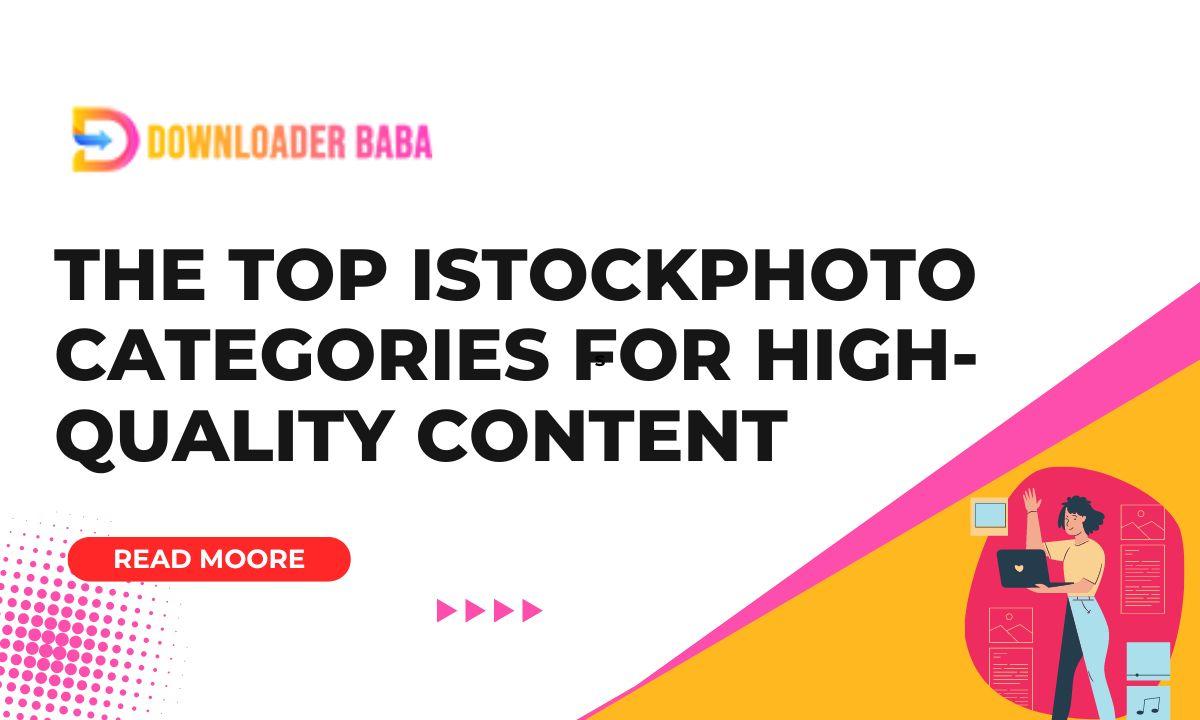 The Top iStockphoto Categories for High-Quality Content