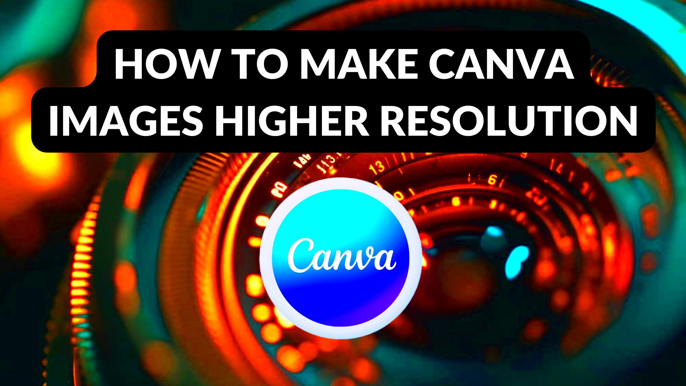 How to Make Canva Images Higher Resolution Canva Templates