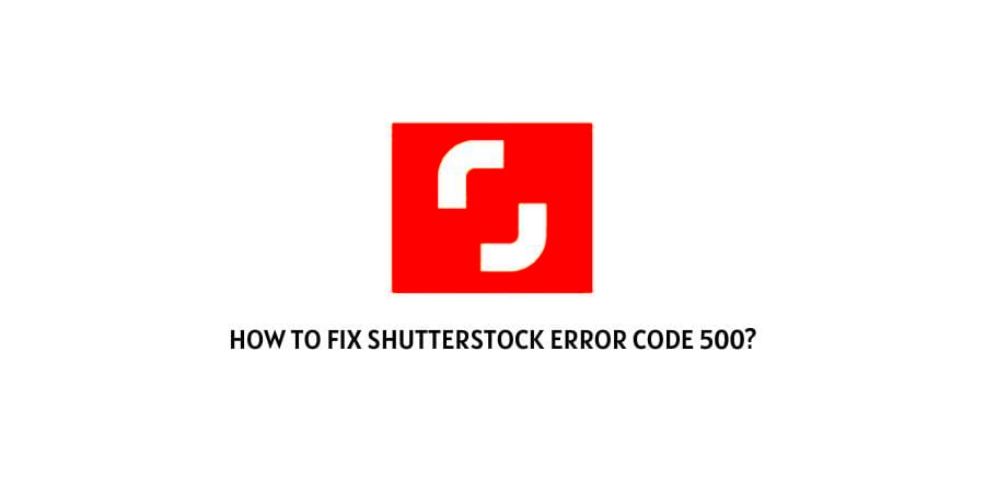 How To Fix Shutterstock Error Code 500