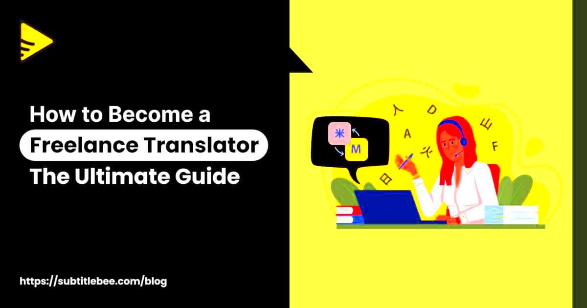 How to Become a Freelance Translator The Ultimate Guide Blog 