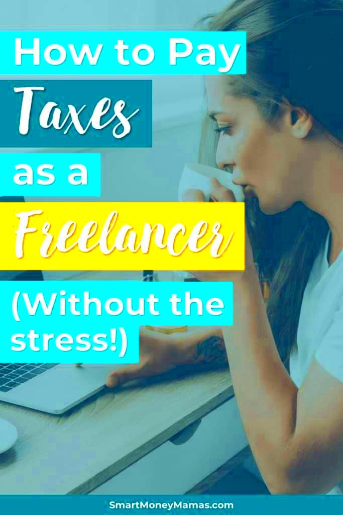 How to Pay Taxes as a Freelancer Smart Money Mamas